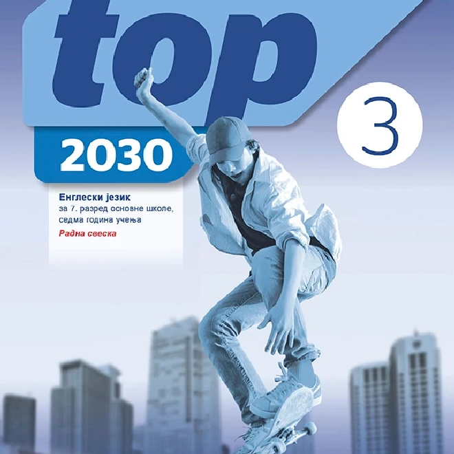 To the Top 3/2030 engleski jezik za 7. razred osnovne škole, sedma godina učenja : radna sveska