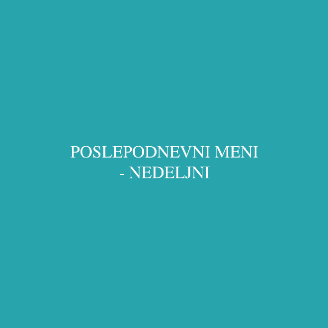 Poslepodnevni meni - nedeljni